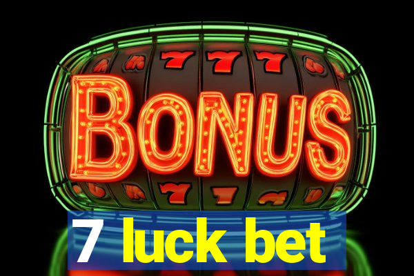 7 luck bet
